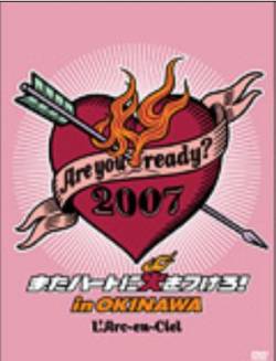 Arc~en~Ciel : Are You Ready ? 2007 Matta Heart Ni Hi Wo Tsukero